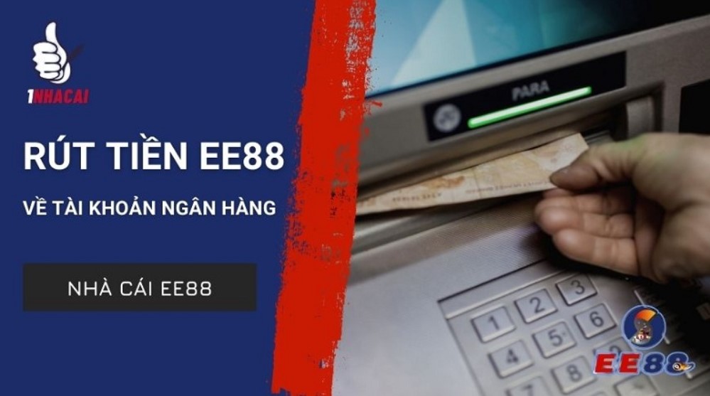 Hướng dẫn các bước rút tiền nhà cái EE88